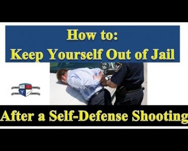 How to Keep Yourself Out of Jail After a Self Defense Shooting – Self Defense Training