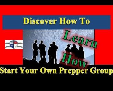 Discover How to Start Your Own Prepper Group – Part 1