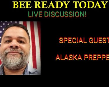 BEE READY TODAY "LIVE STREAM" with the Alaska Prepper