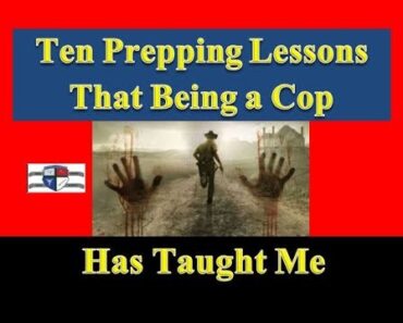 Ten Prepping Lessons that Being in Law Enforcement Has Taught Me
