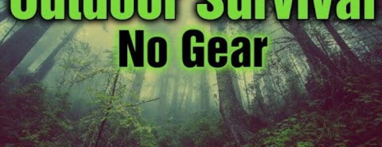 Outdoor Survival Without Survival Gear. How To Survive In Emergency