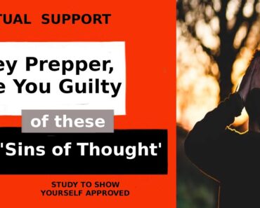 HEY PREPPER – ARE ARE YOU GUILTY OF THESE 4 'SINS OF THOUGHT'? If so… Sr2Sr-Prepper can help you!