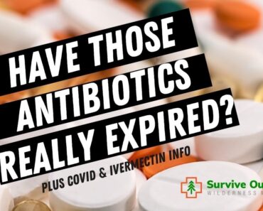 What is the TRUTH about antibiotic expiration dates – COVID and Ivermectin