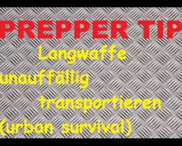 Prepper Tip: Langwaffe unauffällig transportieren (urban survival)
