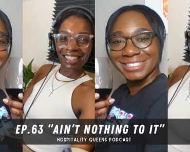 Hospitality Queen's Ep: 63"Ain’t nothing to it"
