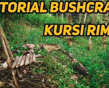 Bushcraft Kalimantan – Cara Membuat Kursi Kayu