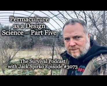 Permaculture as a Design Science – Part Five – Epi-3073 – The Survival Podcast