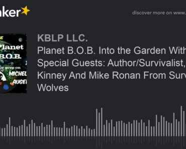 Planet B.O.B. Into the Garden With Special Guests: Author/Survivalist, Julie Kinney And Mike Ronan F