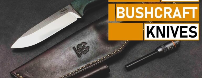 Top 5 Best Knives for Bushcraft & Outdoor Survival