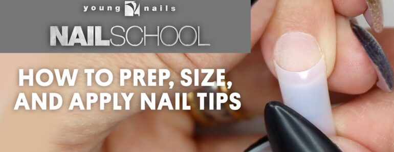YN NAIL SCHOOL – HOW TO PREP, SIZE, AND APPLY NAIL TIPS