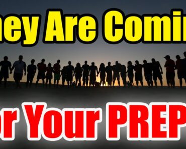 GET READY – They are coming for ALL your PREPS! Do THIS NOW!