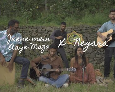 Jeene Mein Aaye Maza X Negara (Recorded Live Outdoors)